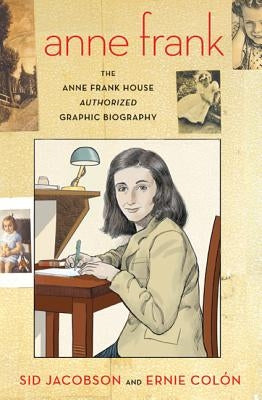 Anne Frank: The Anne Frank House Authorized Graphic Biography Hill & Wang