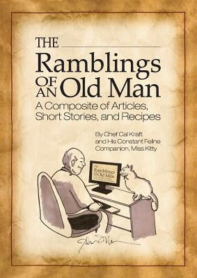 The Ramblings of an Old Man: A Composite of Articles, Short Stories and Recipes Paperback Outskirts Press