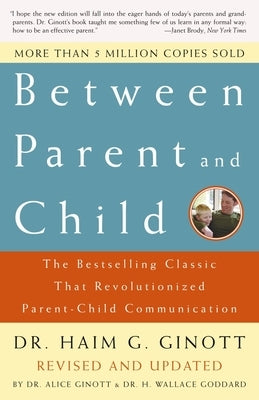 Between Parent and Child: Revised and Updated: The Bestselling Classic That Revolutionized Parent-Child Communication Paperback Harmony