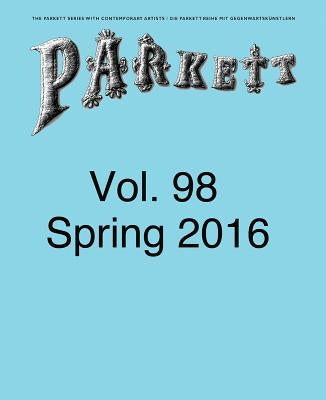 Parkett No. 98: Ed Atkins, Theaster Gates, Lee Kitt, Mika Rottenberg Paperback Parkett Verlag