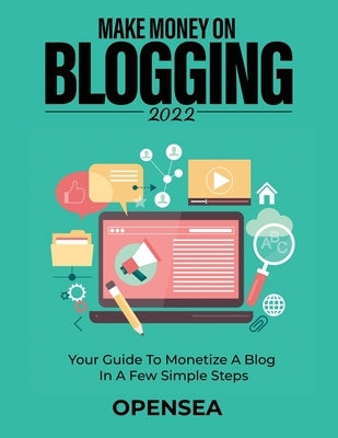 Make Money on Blogging 2022: Your Guide to Monetize a Blog in a Few Simple Steps Paperback Roberto Pobiati