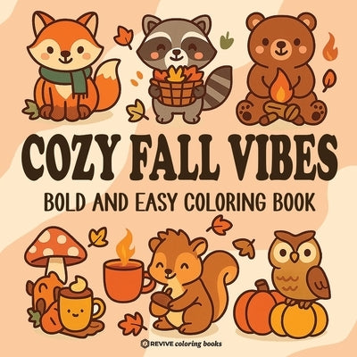 Bold & Easy Cozy Fall Vibes Coloring Book: Cute Autumn Animal Stress Relief Coloring by Revive Coloring Books