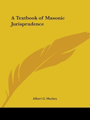 A Textbook of Masonic Jurisprudence Paperback Kessinger Publishing