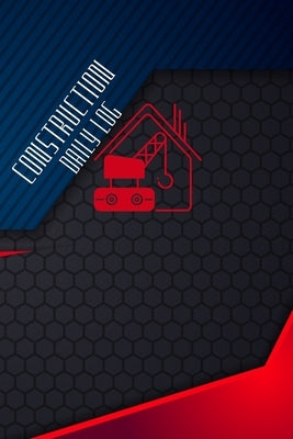 Construction Daily Log: Construction, Maintenance and Inventory LogBook 120 pages Simple and Elegant Workout LogBook Paperback Loredana Loson
