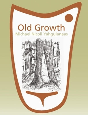 Old Growth: Michael Nicoll Yahgulanaas Paperback Simply Read Books