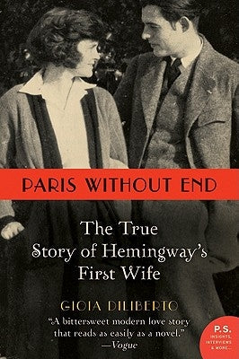 Paris Without End: The True Story of Hemingway's First Wife Paperback Harper Perennial