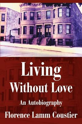 Living Without Love: An Autobiography Paperback iUniverse
