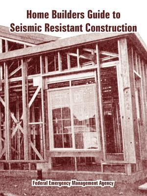 Home Builders Guide to Seismic Resistant Construction Paperback Fredonia Books (NL)