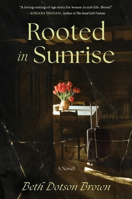 Rooted in Sunrise by Brown, Beth Dotson