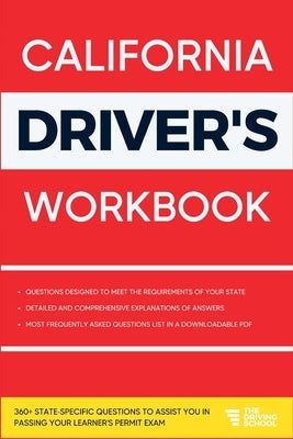 California Driver's Workbook: 360+ State-Specific Questions to Assist You in Passing Your Learner's Permit Exam Paperback Driving School