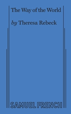 The Way of the World (Rebeck) Paperback Samuel French, Inc.