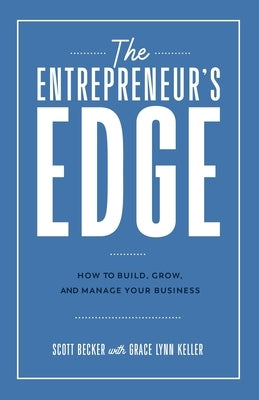 The Entrepreneur's Edge: How to Build, Grow, and Manage Your Business Paperback TK Atelier Business Publishing