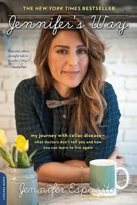 Jennifer's Way: My Journey with Celiac Disease--What Doctors Don't Tell You and How You Can Learn to Live Again Paperback Balance