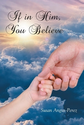 If in Him, You Believe Paperback Newman Springs