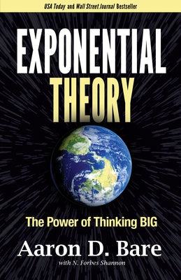 Exponential Theory: The Power of Thinking Big Morgan James Publishing