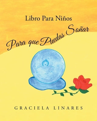 Libro Para Niños: Para que Puedas Soñar by Linares, Graciela