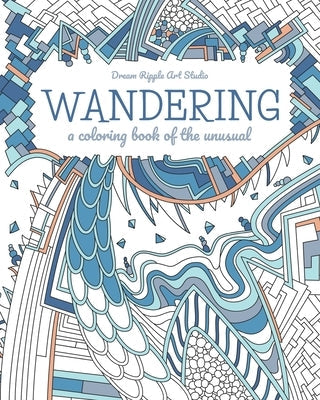 Wandering: a coloring book of the unusual Paperback Dream Ripple