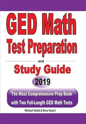 GED Math Test Preparation and Study Guide: The Most Comprehensive Prep Book with Two Full-Length GED Math Tests Paperback Independently Published