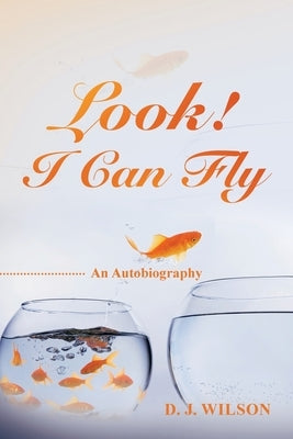 Look! I Can Fly: An Autobiography Paperback iUniverse