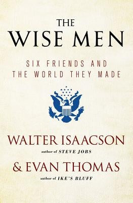 The Wise Men: Six Friends and the World They Made Paperback Simon & Schuster