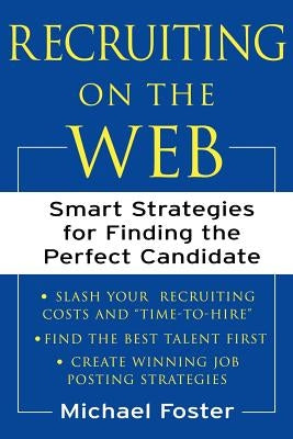 Recruiting on the Web: Smart Strategies for Finding the Perfect Candidate Paperback McGraw-Hill Companies