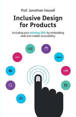 Inclusive Design for Products: Including your missing 20% by embedding web and mobile accessibility Paperback Rethink Press