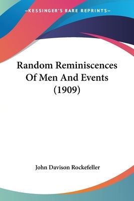 Random Reminiscences Of Men And Events (1909) Paperback Kessinger Publishing