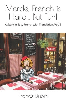 Merde, French is Hard... But Fun!: A Story in Easy French with English Translation Paperback Independently Published