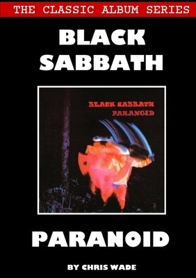 Classic Album Series: Black Sabbath Paranoid Paperback Lulu.com