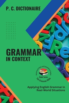 Grammar in Context: Applying English Grammar in Real-World Situations Paperback PN Books