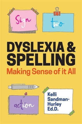 Dyslexia and Spelling: Making Sense of It All Paperback Jessica Kingsley Publishers