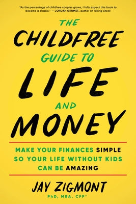 The Childfree Guide to Life and Money: Make Your Finances Simple So Your Life Without Kids Can Be Amazing Paperback Sourcebooks