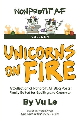 Unicorns on Fire: A Collection of NonprofitAF Posts, Finally Edited for Spelling and Grammar Paperback Nonprofit AF LLC