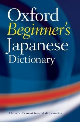 Oxford Beginner's Japanese Dictionary Oxford University Press, USA