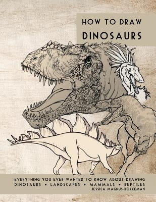 How to Draw Dinosaurs: Everything you ever wanted to know about drawing dinosaurs, landscapes, mammals, and reptiles Paperback 4 Dog Arts