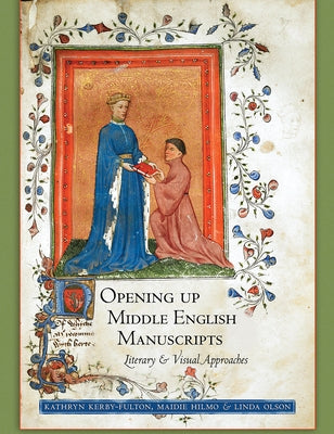Opening Up Middle English Manuscripts: Literary and Visual Approaches Paperback Cornell University Press