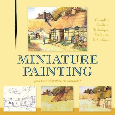 Miniature Painting: A Complete Guide to Techniques, Mediums, and Surfaces Paperback Echo Point Books & Media