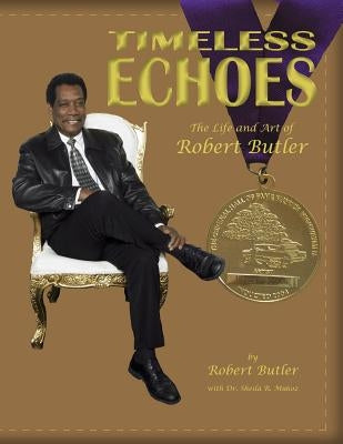 Timeless Echoes: The Life and Art of Robert Butler Paperback Createspace Independent Publishing Platform