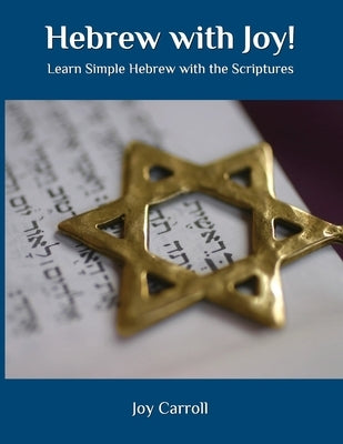 Hebrew with Joy!: Learn Simple Hebrew with the Scriptures Paperback Hebrew with Joy