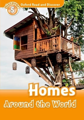 Oxford Read and Discover: Level 5: 900-Word Vocabulary Homes Around the World Paperback Oxford University Press, USA