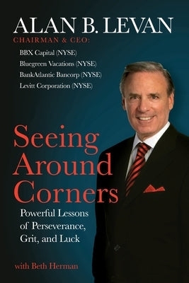Seeing Around Corners: Powerful Lessons of Perseverance, Grit, and Luck Paperback Bee Hive Publishing