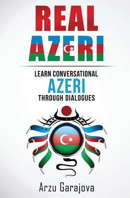 Real Azeri: Learn Conversational Azeri Through Dialogues Paperback Createspace Independent Publishing Platform