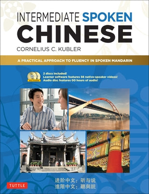 Intermediate Spoken Chinese: A Practical Approach to Fluency in Spoken Mandarin (DVD and MP3 Audio CD Included) Paperback Tuttle Publishing