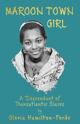 Maroon Town Girl: A Descendant of Transatlantic Slaves Paperback New Generation Publishing