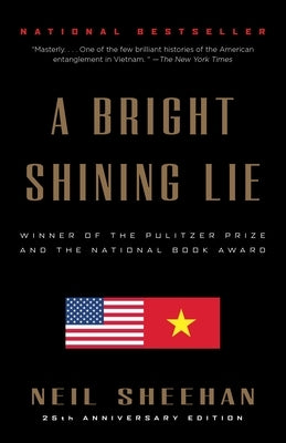 A Bright Shining Lie: John Paul Vann and America in Vietnam (Pulitzer Prize Winner) Paperback Vintage