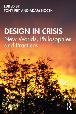 Design in Crisis: New Worlds, Philosophies and Practices Paperback Routledge