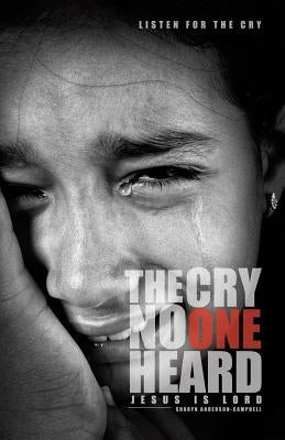 The Cry No One Heard Paperback Xulon Press