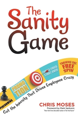 The Sanity Game: Cut the Insanity That Drives Employees Crazy Paperback Newman Springs