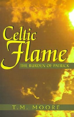 Celtic Flame: The Burden of Patrick Paperback Xlibris