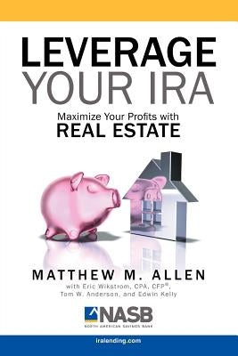 Leverage Your IRA: Maximize Your Profits with Real Estate Paperback Tag Publishing LLC